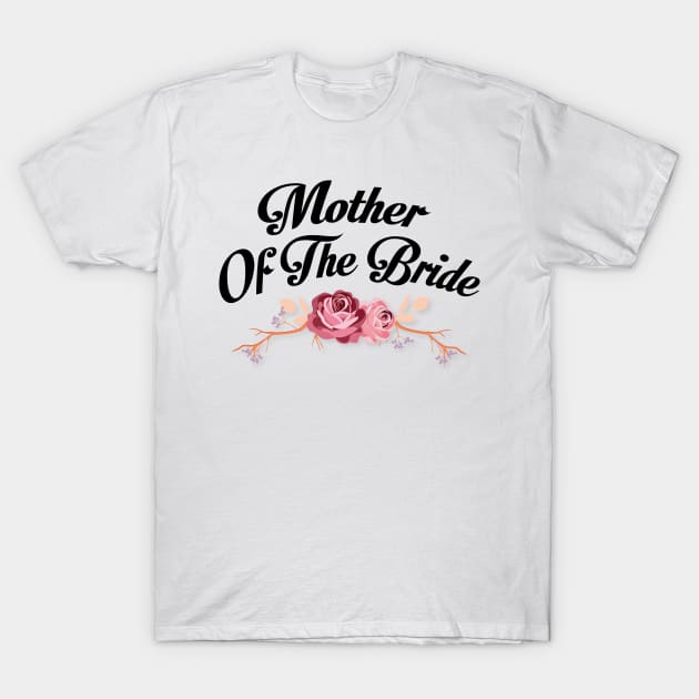 Mother Of The Bride Wedding Rehearsal Dinner Bridal T-Shirt by chrizy1688